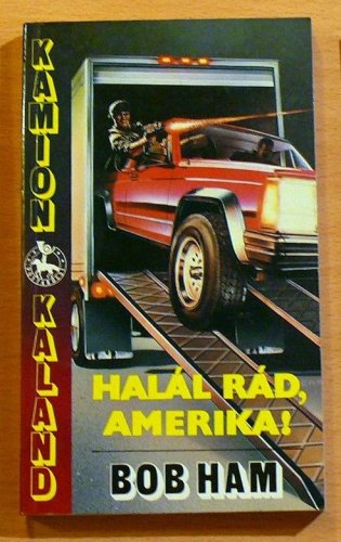 Bob Ham. Halál rád, Amerika! Bob Ham. Halál rád, Amerika!