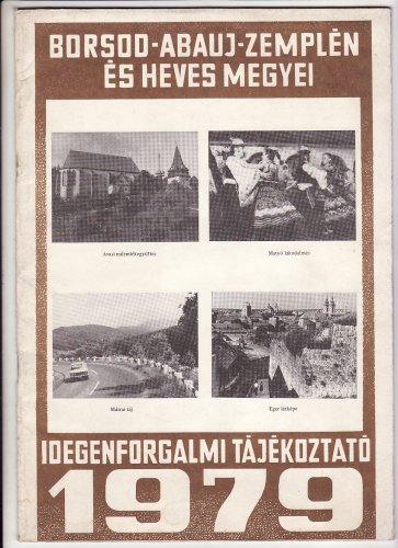 Borsod-Abaúj-Zemplén és Heves megyei idegenforgalmi tájékoztató Borsod-Abaúj-Zemplén és Heves megyei idegenforgalmi tájékoztató