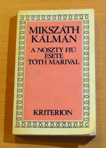 Mikszáth Kálmán: A Noszty fiú esete Tóth Marival Mikszáth Kálmán: A Noszty fiú esete Tóth Marival