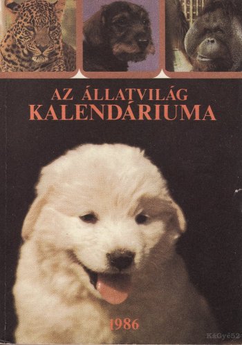 Az ÁLLATVILÁG kalendáriuma Az ÁLLATVILÁG kalendáriuma