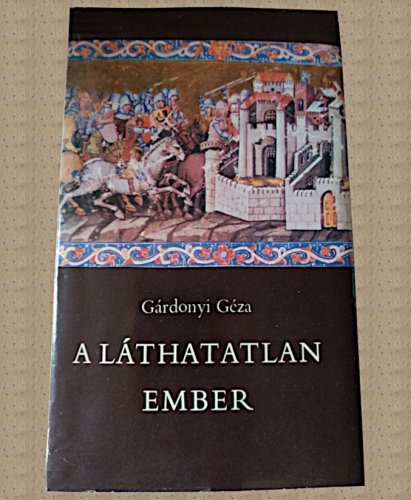 Gárdonyi Géza - A láthatalan ember Gárdonyi Géza - A láthatalan ember