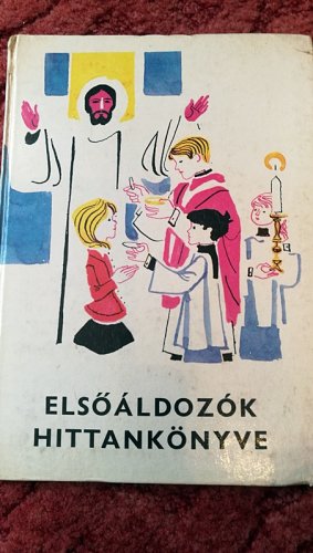 Elsőáldozók hittankönyve Elsőáldozók hittankönyve