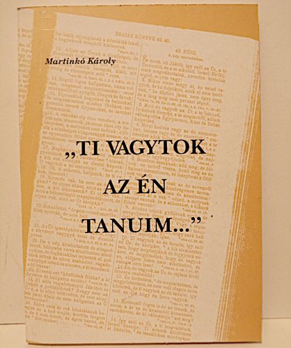 Martinkó Károly "Ti vagytok az én tanúim"