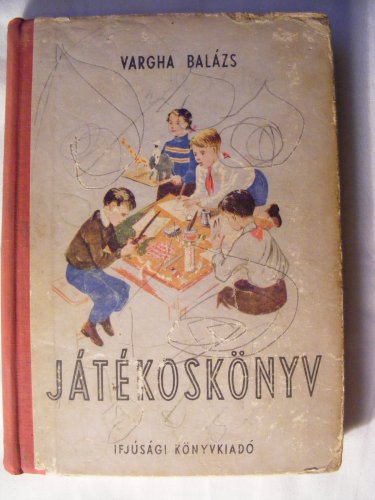 Játékoskönyv kispajtásoknak és úttörőknek Játékoskönyv kispajtásoknak és úttörőknek