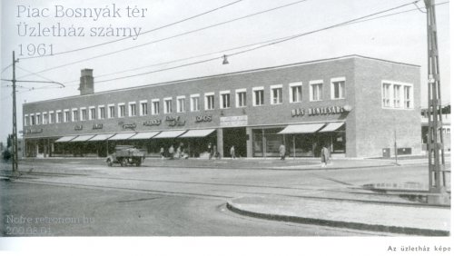 Piac - Bosnyák tér 1961 üzletház
