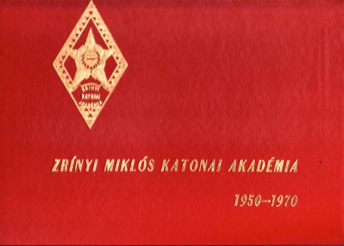 Zrinyi Miklós Katonai Akadémia emlékkönyve Zrinyi Miklós Katonai Akadémia emlékkönyve